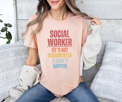 social worker shirt, fit's not documented it didn't happen shirt, social work shirt, coworker appreciation gift, counsel