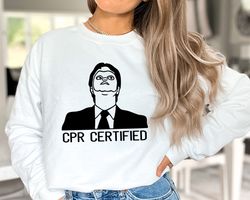 cpr certified shirt, the office shirt, dwight schrute, funny dwight shirts, funny shirt, dwight office shirt, gift for h