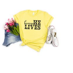 easter shirt, because he lives easter shirt, easter gift,easter family outfit, easter clothing, christian easter shirt,