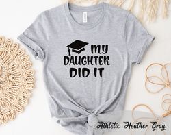 my daughter did it t-shirt, grad mama shirts, graduation shirt, student mom shirt, mama graduate, family graduation tee,