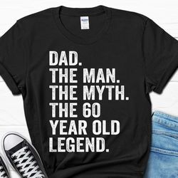 dad the man the myth the 60 year old legend gift, 60th birthday shirt for him, 60th birthday gift for men, 60 birthday d