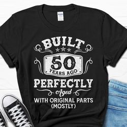 built 50 years ago perfectly aged shirt, 50th birthday gift for him, turning 50 men's t-shirt, born in the 70s vintage t