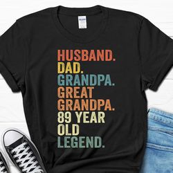 husband dad grandpa great grandpa 89 year old legend shirt, 89th birthday gift for men, 89th birthday tee for him, 89 bi