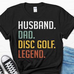 husband dad disc golf legend gift, corn hole player men's shirt, funny gifts for disc golf player, husband disc golf dad