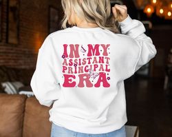 In My Assistant Principal Era Sweatshirt, Assistant Principal Hoodie, Assistant Principal Sweater, Gift for Assistant Ho
