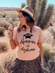 chingona con diploma shirt,latina graduation shirt,masters degree shirt women,la graduada gift,mexican graduation gift,p