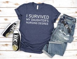 i survived my daughters nursing degree shirt,nurse daughter gift,nurse master degree gift,nursing grad gift,daughters ba