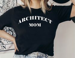 Architect Mom Shirt, Architect Mom Gift, Mother's Day Tshirt, Gift for Architect Mom, Architect Momma, Architect Wife Te