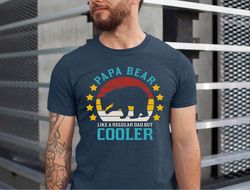 papa bear like a regular dad but cooler, papa bear shirt, dad shirt, father's day t-shirt, husband present, uncle bear s