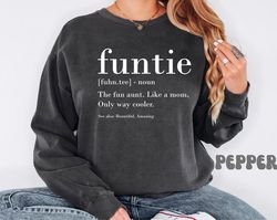 funtie shirt, best aunt ever sweatshirt, cool aunt t-shirt, favorite aunt hoodie, gift for aunt, aunt birthday, funtie d
