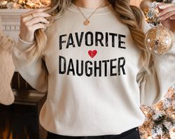 favorite daughter sweatshirt, funny gift sweatshirt, adult daughter, family reunion sweat, sister sweat, favorite daught