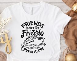 matching group cruise shirts, friends don't let friends cruise alone shirt, couples cruise shirt, family cruise shirts,