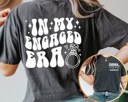 in my engaged era shirt, engaged shirt, bride team shirt, engagement gift, custom future mrs. t-shirt, fiancee shirt, br