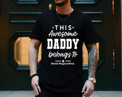 this awesome dad belongs to shirt, personalized dad shirt, custom fathers day shirt, dad shirt, gift for dad, daddy shir