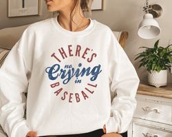 there is no crying in baseball sweatshirt, baseball mom sweatshirt, funny baseball sweater, funny baseball crewneck, bas
