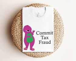 commit tax fraud shirt, funny shirt, funny gift, funny crewneck, sarcastic shirt, meme shirt, gag shirt, funny gifts for