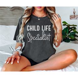 child life specialist shirt, comfort colors child life gift, child life t, child life specialist, children advocate prof