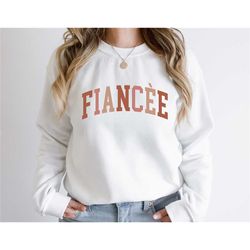 fiance sweatshirt, fiance shirt, feyonc sweatshirt, bridal shower gift, engagement gift, gift for bride, gift for fiance