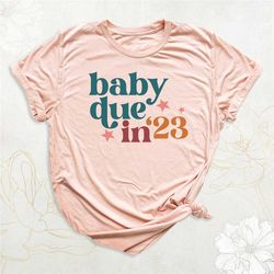 baby due in 23' shirt, baby announcement t-shirt, baby reveal party shirts, pregnancy announcement shirt, mom to be shir