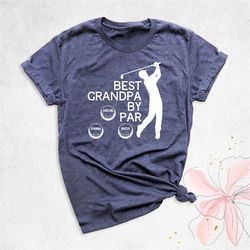 best grandpa by par shirt, funny grandpa shirt, golf gift, grandpa shirt, grandpa birthday tee, golf shirt, grandpa gift