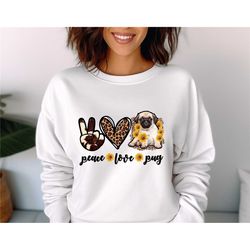 peace love pug sweatshirt, pug lover t shirt, pug sweater, pug mom tee, dog lover gift, peace love tshirt, dog lover gif