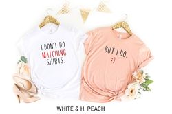 i don't do matching shirts, couple shirt, funny couples shirts, matching shirts, husband and wife, husband wife shirts,