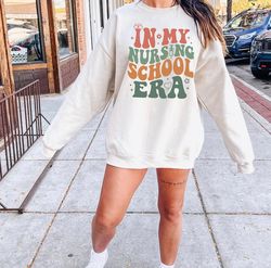 nursing school era sweatshirt gift for future nurses, nursing school student back to school sweater