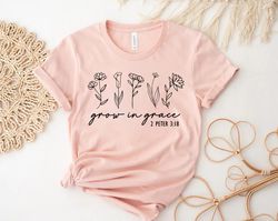 grow in grace shirt, faith shirt, christian shirt, jesus shirt, bible verse, faith tshirt,christian gift,christian gifts