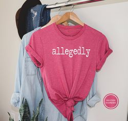 allegedly shirt, law student shirt, funny lawyer gift, lawyer shirt, funny attorney shirt, lawyer gift, law school, law