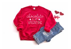 chocolate is my valentine sweatshirthoodie  valentine  sweatshirt  valentine hoodie gift  sweatshirthoodie  valentine co