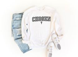 chosen sweatshirt  christian sweatshirt  women sweatshirt  faith tshirt  religious shirt  christian gift  christian prov