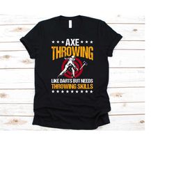 axe throwing like darts shirt, axe throwing graphic, axes design, woodsman shirt, axe thrower gift, lumberjacks competit