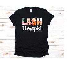 lash therapist shirt, gift for eyelash stylists, eyelash technicians, eyelash specialists, lash technicians, lash artist