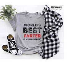 world's best farter i mean father shirt, dad shirt, father day gift from daughter, father day gift, father day gift idea