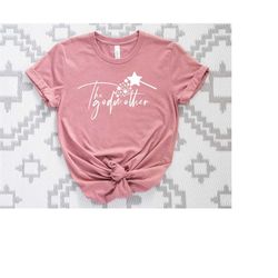 the godmother shirt, fairy godmother shirt, gift for mother's day, cute godmom proposal tee, godmother birthday tee
