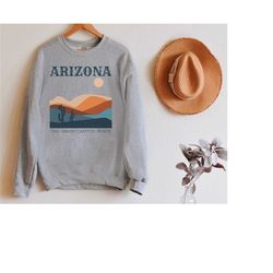 Arizona Sweatshirt, Arizona Crewneck, Grand Canyon Sweatshirt, Arizona Shirt, Arizona Desert Sweatshirt, Arizona Gifts,