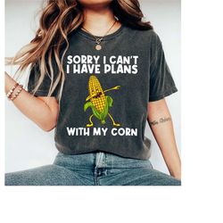 sorry i can't i have plans with my corn shirt, corn shirt,  cute corn shirt, candy corn shirt, mom shirt, cute crop top