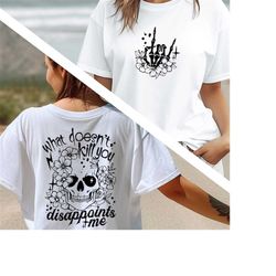 what doesnt kill you shirt, kindness gift, sarcastic shirts, motivational skeleton tshirt, inspirational clothes, positi