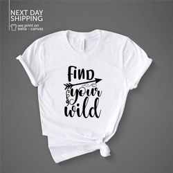 find your wild t-shirt nature graphic tees outdoor hiking shirt camping lover gift for her t-shirt mrv1968