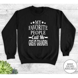 my favorite people call me great grandpa - unisex crewneck sweatshirt - great grandpa gift