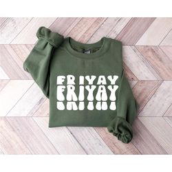 friyay sweatshirt, fri-yay sweatshirt for her, funny friday sweater tgif sweatshirt for her, happy friday funny gift for