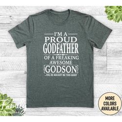 i'm a proud godfather of a freaking awesome godson unisex shirt, funny godfather shirt, godfather gift