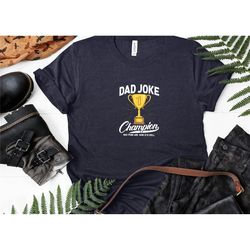 dad joke champion 1 shirt, dad joke shirt, father's day shirt, father's day gift, funny father's day shirt