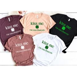 kiss me i'm vaccinated, shamrock shirt, irish day shirt, happy go lucky shirt, st patrick's shirt, saint patrick's shirt