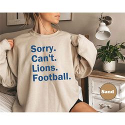 sorry cant lions football shirt, lions sweatshirt, football lover shirt, hoodie