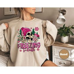 freezing to death, woman sweatshirt, sweatshirt always cold person, skeleton,winter sweatshirt, winter lover shirt, wint