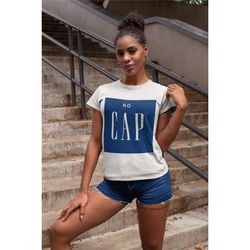 t-shirt no cap parody gap funny graphic tee