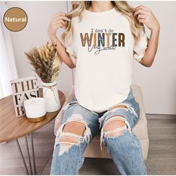 i don't do winter very well shirt, my winter shirt confession, warm thoughts only tee, winter t shirt