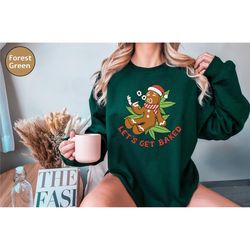 funny gingerbread man and women christmas sweatshirt, let's get baked marijuana holiday sweater, winter clothing,weed ch