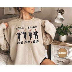 christmas sweatshirt, chandler bing sweatshirt, christmas hoodie,christmas hoodie, christmas vibes, could i be any merri